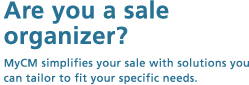 Are you a sale organizer? MyCM simplifies your sale with solutions you can tailor to fit your specific needs.